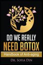 Do We Really Need Botox?: A Handbook of Anti-Aging Services - Hardcover