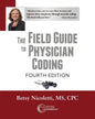 The Field Guide to Physician Coding, 4th Edition - Paperback