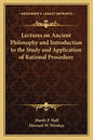 Lectures on Ancient Philosophy and Introduction to the Study and Application of Rational Procedure - Paperback
