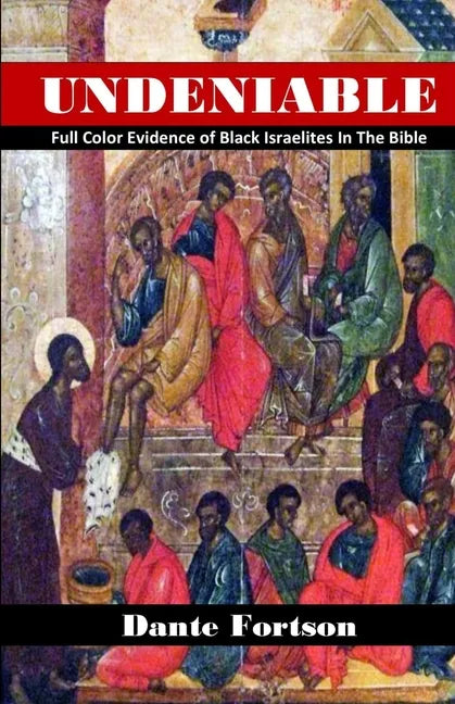Undeniable: Full Color Evidence of Black Israelites In The Bible - Paperback