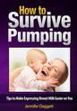 How to Survive Pumping: Tips to Make Expressing Breast Milk Easier on You - Paperback