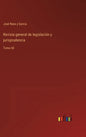 Revista general de legislación y jurisprudencia: Tomo 60 - Hardcover