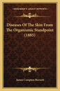 Diseases Of The Skin From The Organismic Standpoint (1885) - Paperback