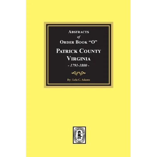Abstracts of Order Book "O" Patrick County, Virginia, 1791-1800 - Paperback