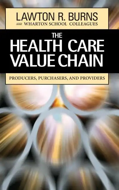 The Health Care Value Chain: Producers, Purchasers, and Providers - Hardcover