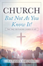 Church But Not As You Know It!: The Time for Playing Church is Up! - Paperback