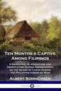 Ten Months a Captive Among Filipinos: A Narrative of Adventure and Observation During Imprisonment on the Island of Luzon During the Philippine-Americ - Paperback