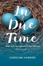 In Due Time: Hope and Encouragement in the Waiting - Paperback