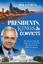 Presidents, Kings, and Convicts: My Journey from the Tennessee Governor's Residence to the Halls of Congress - Paperback