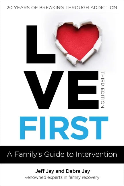 Love First: A Family's Guide to Intervention - Paperback