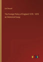 The Foreign Policy of England 1570: 1870 an Historical Essay - Paperback