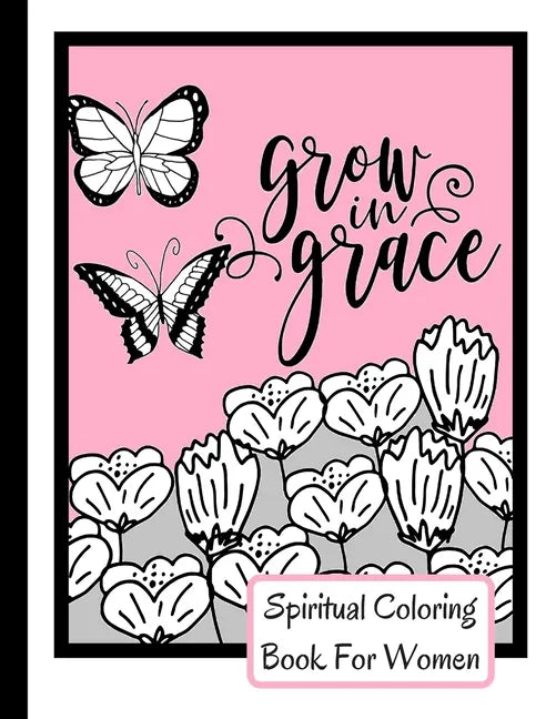 Spiritual Coloring Book For Women: Grow In Grace Colouring Book - 9 Fruit Of The Spirit Pages To Color With 17 Unique Patterns Of Affirmations And Enc - Paperback