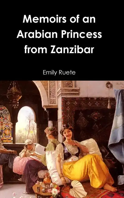 Memoirs of an Arabian Princess from Zanzibar - Hardcover