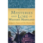 Mysteries and Lore of Western Maryland: Snallygasters, Dogmen and Other Mountain Tales - Hardcover