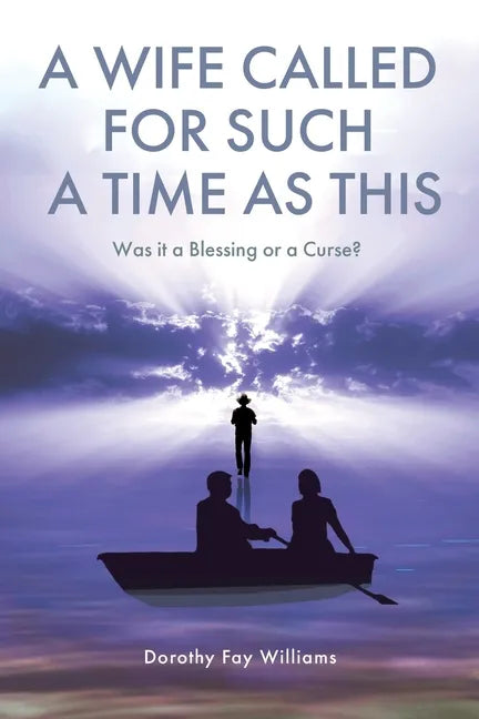 A Wife Called for Such a Time as This: Was It a Blessing or a Curse? - Paperback