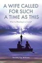A Wife Called for Such a Time as This: Was It a Blessing or a Curse? - Paperback