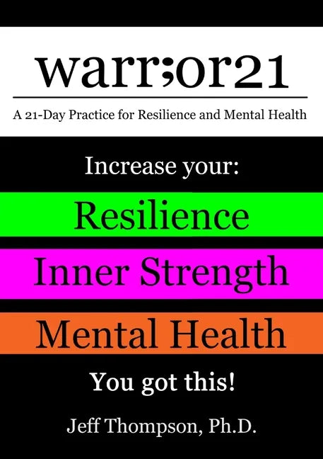 warr;or21: A 21-Day Practice for Resilience and Mental Health - Increase Your: Resilience, Inner Strength, & Mental Health - You Got This! - Paperback