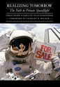 Realizing Tomorrow: The Path to Private Spaceflight - Hardcover