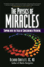 The Physics of Miracles: Tapping in to the Field of Consciousness Potential - Paperback