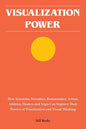 Visualization Power: How Scientists, Inventors, Businessmen, Artists, Athletes, Healers and Yogis Can Improve Their Powers of Visualization and Visual - Paperback