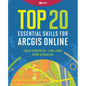 Top 20 Essential Skills for ArcGIS Online - Paperback