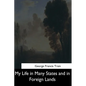 My Life in Many States and in Foreign Lands - Paperback