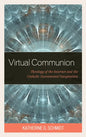 Virtual Communion: Theology of the Internet and the Catholic Sacramental Imagination - Paperback