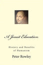 A Jesuit Education: History and Benefits of Humanism - Paperback