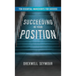 Succeeding In Your Position: Ten Essential Ingredients for Success - Hardcover