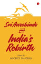 Sri Aurobindo and India's Rebirth - Paperback