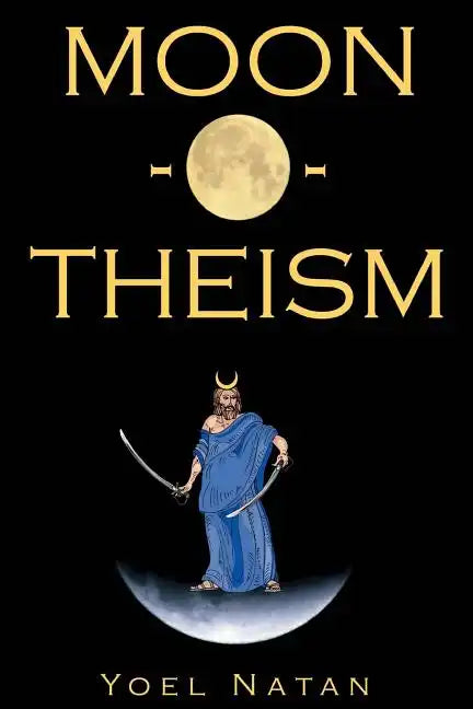 Moon-O-Theism: Religion Of A War And Moon God Prophet Vol I Of II - Paperback