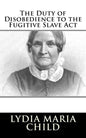 The Duty of Disobedience to the Fugitive Slave Act - Paperback