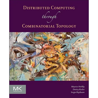 Distributed Computing Through Combinatorial Topology - Paperback