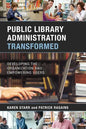 Public Library Administration Transformed: Developing the Organization and Empowering Users - Paperback