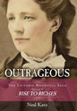 Outrageous: The Victoria Woodhull Saga, Volume 1: Rise to Riches - Hardcover