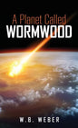 A Planet Called Wormwood - Hardcover