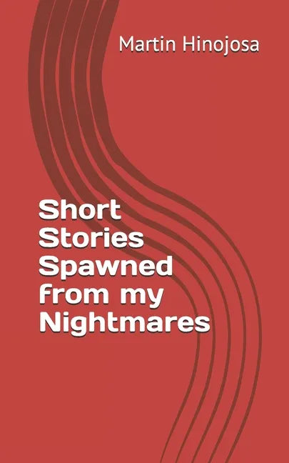 Short Stories Spawned from my Nightmares - Paperback