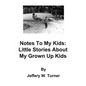 Notes To My Kids: Little Stories About My Grown Up Kids - Paperback