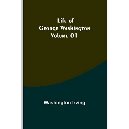 Life of George Washington - Volume 01 - Paperback