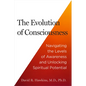 The Evolution of Consciousness: Navigating the Levels of Awareness and Unlocking Spiritual Potential - Paperback