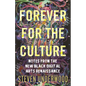 Forever for the Culture: Notes from the New Black Digital Arts Renaissance - Hardcover