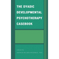The Dyadic Developmental Psychotherapy Casebook - Hardcover