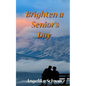 Brighten a Senior's Day: Fun poems and short stories for seniors to read or to be read to. - Paperback