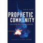 Prophetic Community: God's Call for All to Minister in His Gifts - Paperback