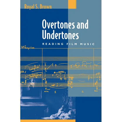 Overtones and Undertones: Reading Film Music - Paperback