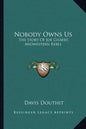 Nobody Owns Us: The Story Of Joe Gilbert, Midwestern Rebel - Paperback