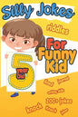 Silly Jokes For 5 Year Old Funny Kid: 200+ Hilarious jokes, Riddles and knock knock jokes to improve reading skills and writing skills ( Silly jokes f - Paperback