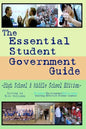 The Essential Student Government Guide: High School & Middle School Edition - Paperback