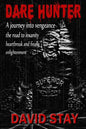Dare Hunter: A journey into vengeance the road to insanity heartbreak and finally enlightenment - Paperback
