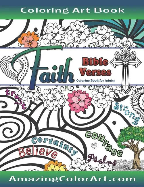 Faith Bible Verses Coloring Book for Adults: Featuring Illustrations and Designs to Color with Bible Scripture Verses on Faith - Paperback